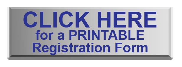CLICK HERE FOR A PRINTABLE REGISTRATION FORM